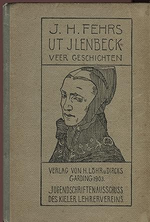 Ut Ilenbeck - veer Geschichten / Jugendschriftenausschuss des Kieler Lehrervereins- Bilder von H....