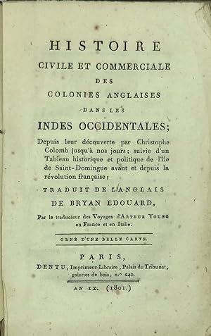 Histoire civile et commerciale des colonies anglaises dans les Indes occidentales depuis leur déc...