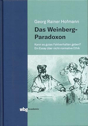Seller image for Das Weinberg-Paradoxon. Kann es "gutes Fehlverhalten" geben? Ein Essay ber nicht-normative Ethik. for sale by Antiquariat Lenzen