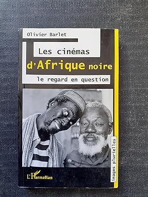 Les cinémas d'Afrique noire. Le regard en question