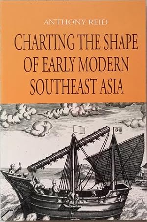 Image du vendeur pour Charting the Shape of Early Modern Southeast Asia mis en vente par SEATE BOOKS