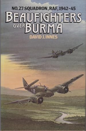 Image du vendeur pour Beaufighters Over Burma. No. 27 Squadron, RAF, 1942-45. mis en vente par Rnnells Antikvariat AB