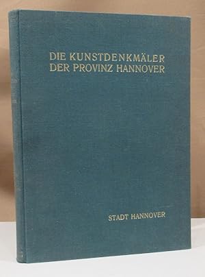 Die Kunstdenkmäler der Provinz Hannover. I. Regierungsbezirk Hannover. Stadt Hannover II. Teil: D...