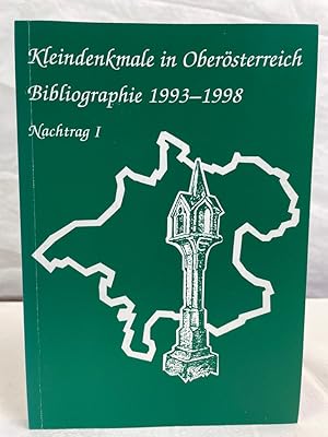 Bild des Verkufers fr Kleindenkmale in Obersterreich : Bibliographie 1993 - 1998 und Nachtrge bearb. von. Hrsg. vom Institut fr Volkskultur und vom Arbeitskreis fr Klein- und Flurdenkmalforschung. [O Kultur, Landeskulturreferat] zum Verkauf von Antiquariat Bler