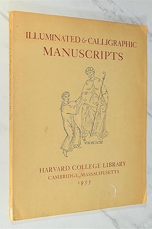 Seller image for ILLUMINATED AND CALLIGRAPHIC MANUSCRIPTS: AN EXHIBITION HELD AT THE FOGG ART MUSEUM AND HOUGHTON LIBRARY, FEBRUARY 14 - APRIL 1, 1955 for sale by Lost Time Books