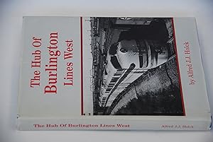 Seller image for Hub of Burlington Lines West: Lincoln and the Lincoln Division of the Burlington Route for sale by Lee Booksellers