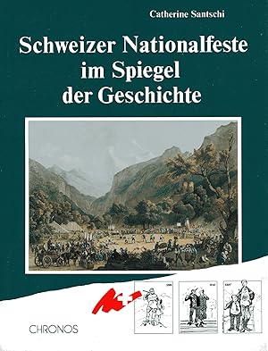 Bild des Verkufers fr Schweizer Nationalfeste im Spiegel der Geschichte zum Verkauf von Antiquariat Kastanienhof