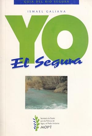 Imagen del vendedor de YO, EL SEGURA. GUIA DEL RIO SEGURA a la venta por Librera Vobiscum