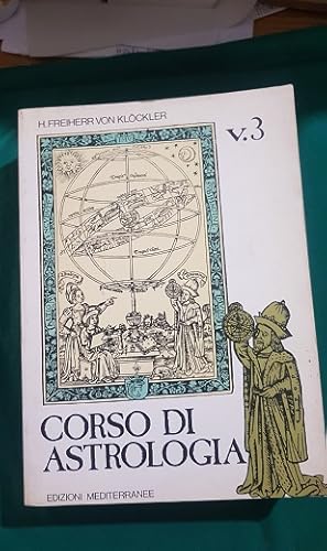 Bild des Verkufers fr CORSO DI ASTROLOGIA OROSCOPO SOLARE, TRANSITI E CONFIGURAZIONI ATTUALI, PRATICA, PORTATA E LIMITI DELLA PROGNOSI ASTROLOGICA, VOLUME TERZO zum Verkauf von Libreria antiquaria Pagine Scolpite