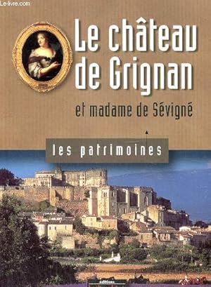 Bild des Verkufers fr Le chteau de Grignan et madame de Svign (Collection "Les patrimoines") zum Verkauf von Le-Livre