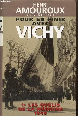 Image du vendeur pour Pour en finir avec Vichy, tome I : Les oublis de la mmoire, 1940 mis en vente par Le-Livre