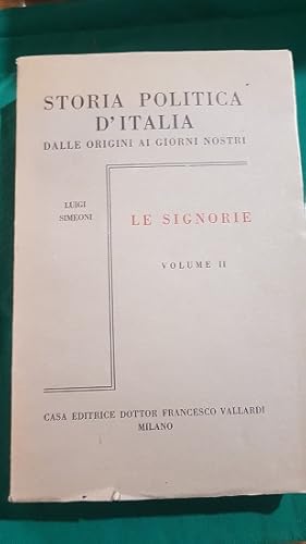 Seller image for STORIA POLITICA D'ITALIA DALLE ORIGINI AI GIORNI NOSTRI, VOLUME II LE SIGNORIE for sale by Libreria antiquaria Pagine Scolpite