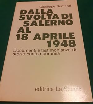 DALLA SVOLTA DI SALERNO AL 18 APRILE 1948 DOCUMENTI E TESTIMONIANZE DI STORIA CONTEMPORANEA,