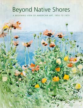 Seller image for Beyond Native Shores: A Widening View of American Art, 1850 to 1975. Spring 2003. Lots 1-66. for sale by Wittenborn Art Books