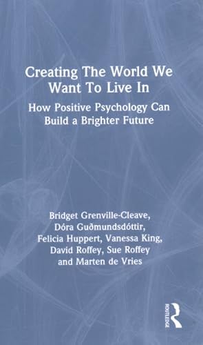 Immagine del venditore per Creating the World We Want to Live in : How Positive Psychology Can Build a Brighter Future venduto da GreatBookPricesUK