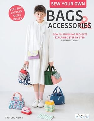 Imagen del vendedor de Sew Your Own Bags & Accessories : Sew 19 Stunning Projects Explained Step by Step a la venta por GreatBookPrices