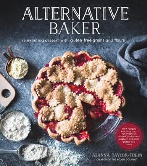 Imagen del vendedor de Alternative Baker: Reinventing Dessert with Gluten-Free Grains and Flours (Paperback or Softback) a la venta por BargainBookStores