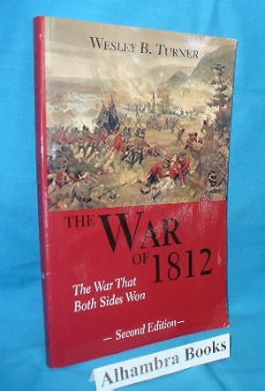 The War of 1812 : The War that Both Sides Won - 2nd edition