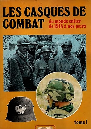 Seller image for Les casques de combat du monde entier,de 1915 a nos jours.Tome 1 for sale by JP Livres