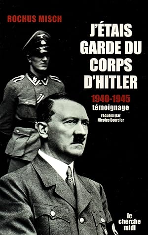 Seller image for J'etais garde du corps d'Hitler,1940-1945?temoignage recueilli par Nicolas Bourcier for sale by JP Livres