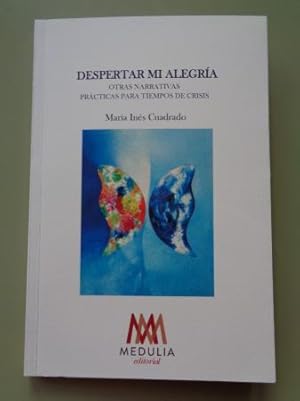 Seller image for Despertar mi alegra. Otras narrativas prcticas en tiempos de crisis for sale by GALLAECIA LIBROS