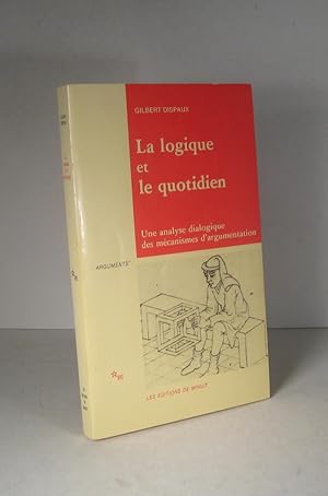 La logique et le quotidien. Une analyse dialogique des mécanismes d'argumentation