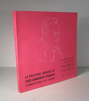 Cahiers de l'Institut Maurice Thorez. No. 24. 4e trimestre 1971 : La politique agraire du Parti C...