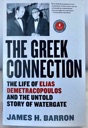 Seller image for Greek Connection, The: The Life of Elias Demetracopoulos and the Untold Story of Watergate for sale by Monroe Street Books
