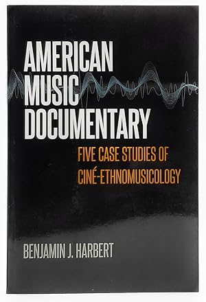 American Music Documentary: Five Case Studies of Ciné-Ethnomusicology