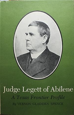 Image du vendeur pour Judge Legett of Abilene A Texas Frontier Profile Introduction by Rupert Norval Richardson mis en vente par Old West Books  (ABAA)