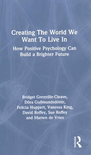 Seller image for Creating the World We Want to Live in : How Positive Psychology Can Build a Brighter Future for sale by GreatBookPrices