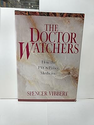 Imagen del vendedor de The Doctor Watchers : How the PROs Police Medicine a la venta por Fleur Fine Books