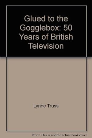 Bild des Verkufers fr Glued to the Gogglebox: 50 Years of British Television zum Verkauf von WeBuyBooks