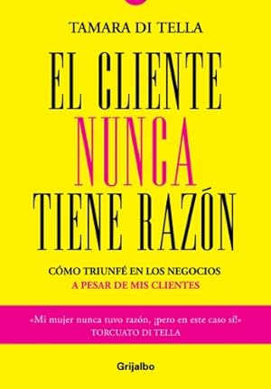 Seller image for El Cliente Nunca Tiene La Raz?n for sale by Green Libros