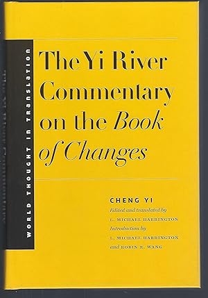 The Yi River Commentary on the Book of Changes (World Thought in Translation)