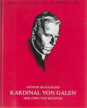 Kardinal von Galen. Der Löwe von Münster. Schriftenreihe zur religiösen Kultur Band 5. Herausgege...