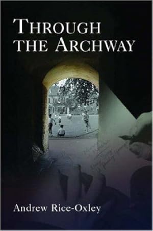 Bild des Verkufers fr Through the Archway: Memoirs of Mouse, Day Boy, at Penly Grange zum Verkauf von WeBuyBooks