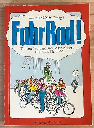 FahrRad! : Touren, Technik und Geschichten rund ums Fahrrad. Veronika Wolff (Hrsg.). [Beiträge vo...