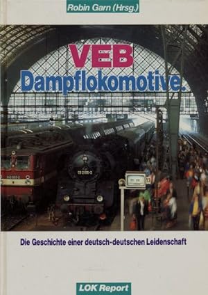 Seller image for VEB Dampflokomotive. Die Geschichte einer deutsch-deutschen Leidenschaft. for sale by Versandantiquariat  Rainer Wlfel