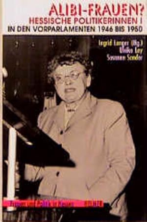 Imagen del vendedor de Alibi-Frauen? Hessische Politikerinnen in 3 Bdn., Bd.1: In den Vorparlamenten 1946-1950 a la venta por Gerald Wollermann