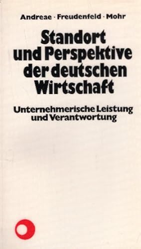 Seller image for Standort und Perspektive der deutschen Wirtschaft. Unternehmerische Leistung und Verantwortung. for sale by AMAHOFF- Bookstores