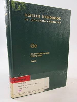 Seller image for Ge. Organogermanium compounds. Pt. 2. Ge(CH3)3R and Ge(C2H5)3R compounds. (= Gmelin handbook of inorganic chemistry / Gmelins Handbuch der anorganischen Chemie). for sale by Antiquariat Bookfarm