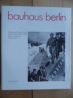 Bauhaus Berlin : Auflösung Dessau 1932 ; Schliessung Berlin 1933 ; Bauhäusler u. Drittes Reich ; ...
