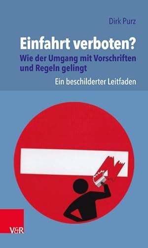 Bild des Verkufers fr Einfahrt verboten? Wie der Umgang mit Vorschriften und Regeln gelingt : Ein beschilderter Leitfaden zum Verkauf von AHA-BUCH GmbH