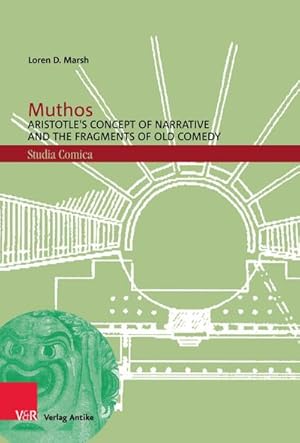 Bild des Verkufers fr Muthos : Aristotle's Concept of Narrative and the Fragments of Old Comedy zum Verkauf von AHA-BUCH GmbH