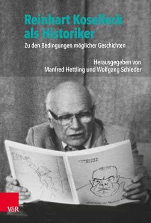 Bild des Verkufers fr Reinhart Koselleck als Historiker : Zu den Bedingungen mglicher Geschichten zum Verkauf von AHA-BUCH GmbH