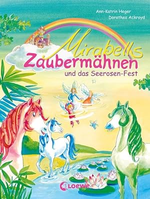 Mirabells Zaubermähnen und das Seerosen-Fest: Pferdebuch zum Vorlesen und ersten Selberlesen für ...
