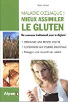 Bild des Verkufers fr Maladie Coeliaque : Mieux Assimiler Le Gluten : Un Nouveau Traitement Pour Le Digrer zum Verkauf von RECYCLIVRE