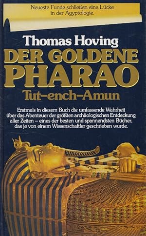 Bild des Verkufers fr Der goldene Pharao : Tut-ench-Amun Die erste authentische Darstellung der grssten archologischen Entdeckung aller Zeiten zum Verkauf von Versandantiquariat Nussbaum