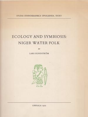 Bild des Verkufers fr Ecology and Symbiosis: Niger Water Folk. Studia Ethnographica Upsaliensia; XXXV. zum Verkauf von Fundus-Online GbR Borkert Schwarz Zerfa